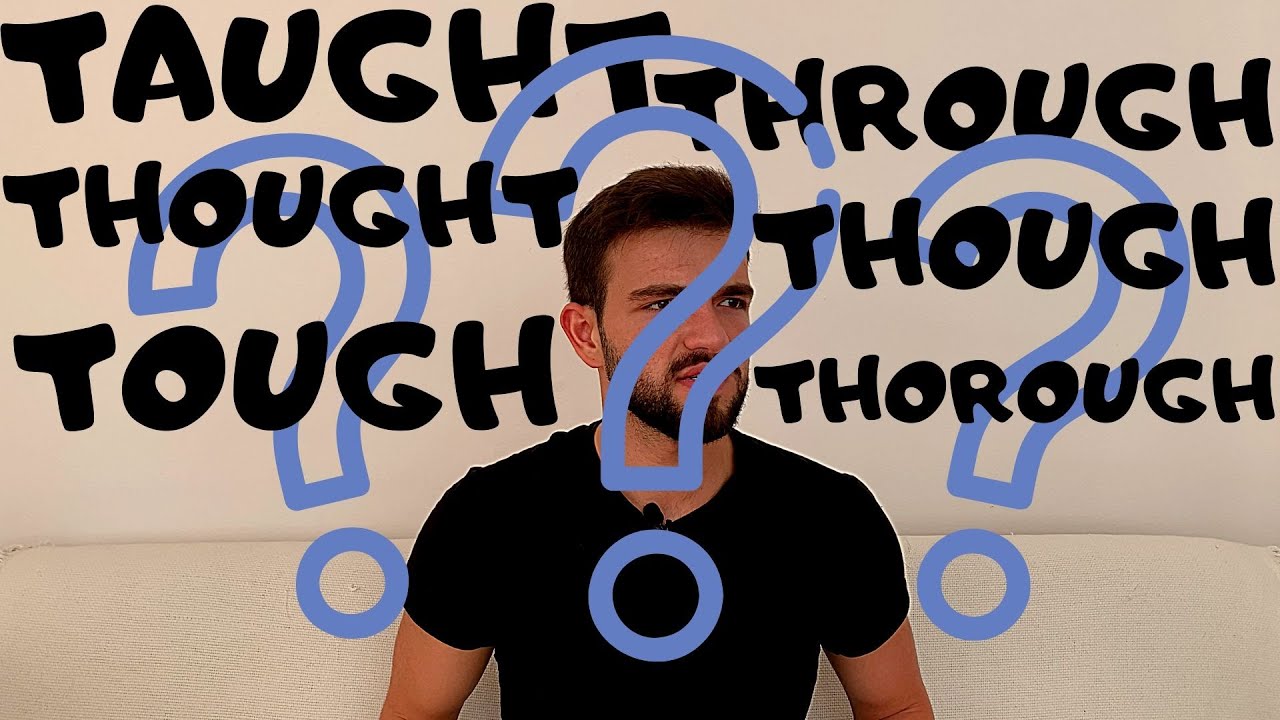 İngilizce TOUGH THOUGH THOUGHT TAUGHT THROUGH THOROUGH Kullanımı