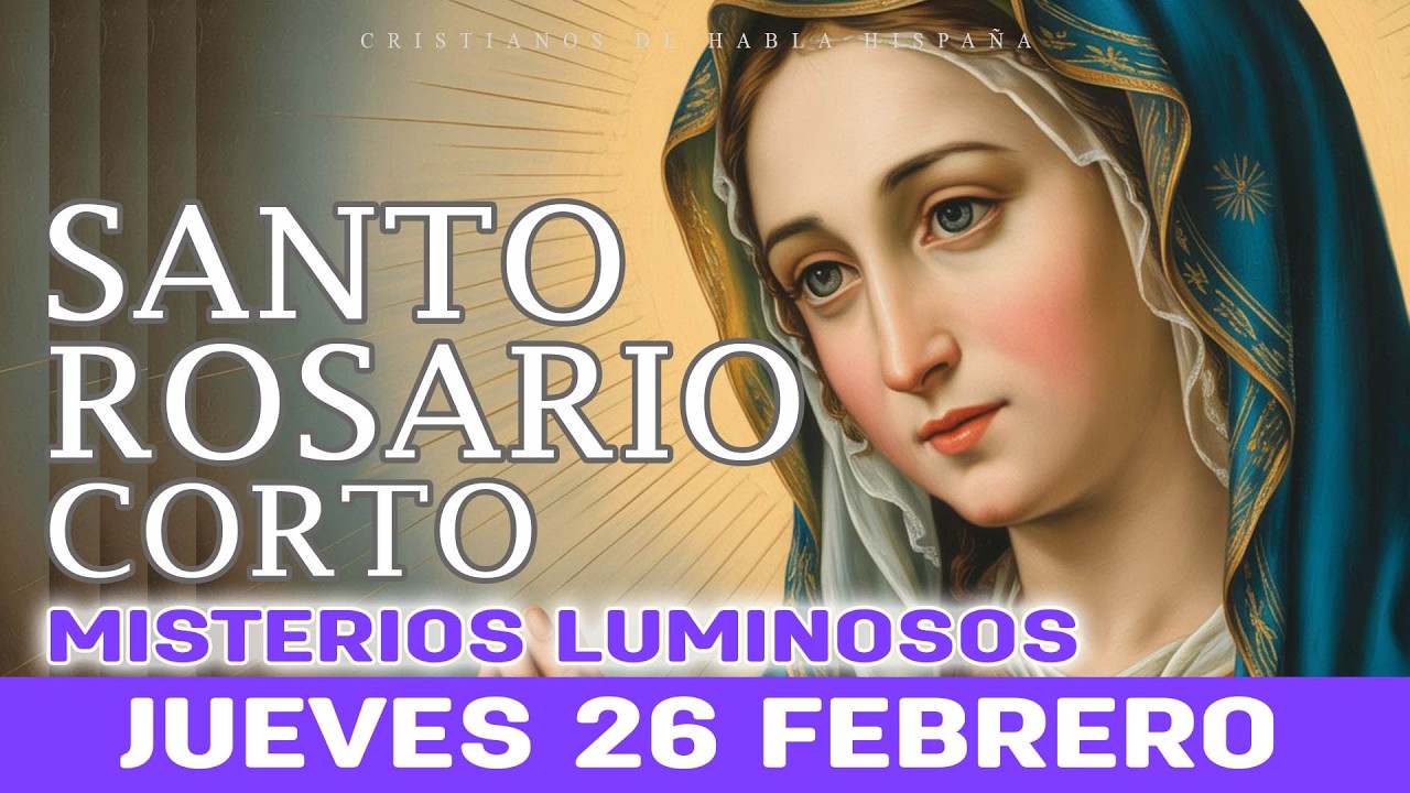 Santo Rosario Corto de Hoy Jueves 🌹 Misterios Luminosos 🌹 26 de Febrero Rosario a Santa Virgem Mar