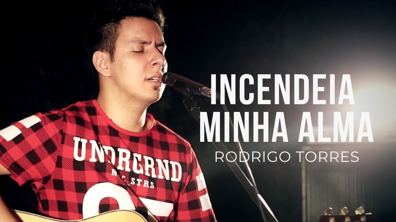 Rodrigo Torres -  Incendeia Minha Alma