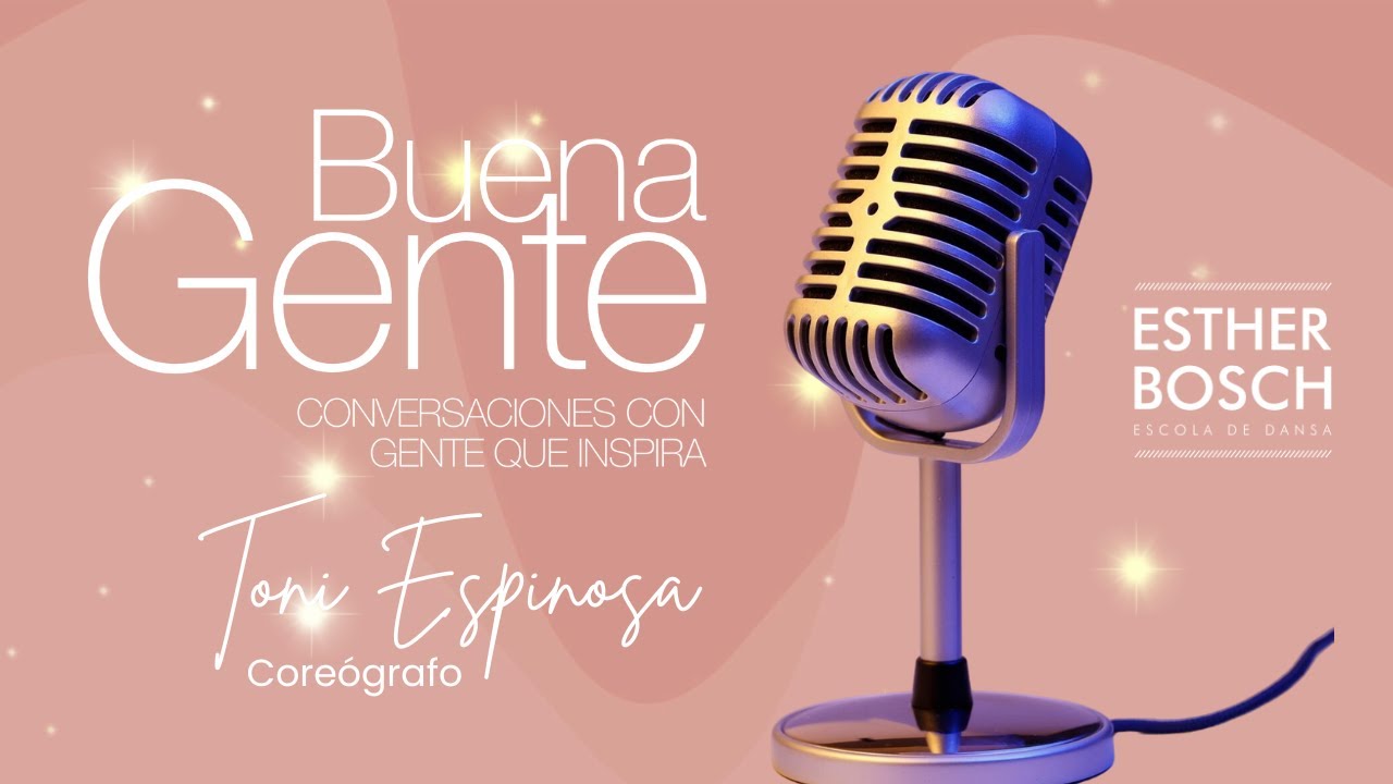 BUENA GENTE - Episodio 1 con Toni Espinosa: Trayectoria y pasión por la danza