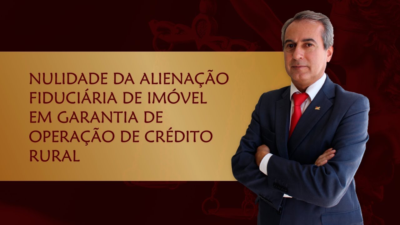 Nulidade da alienação fiduciária de imóvel em garantia de operação de crédito rural
