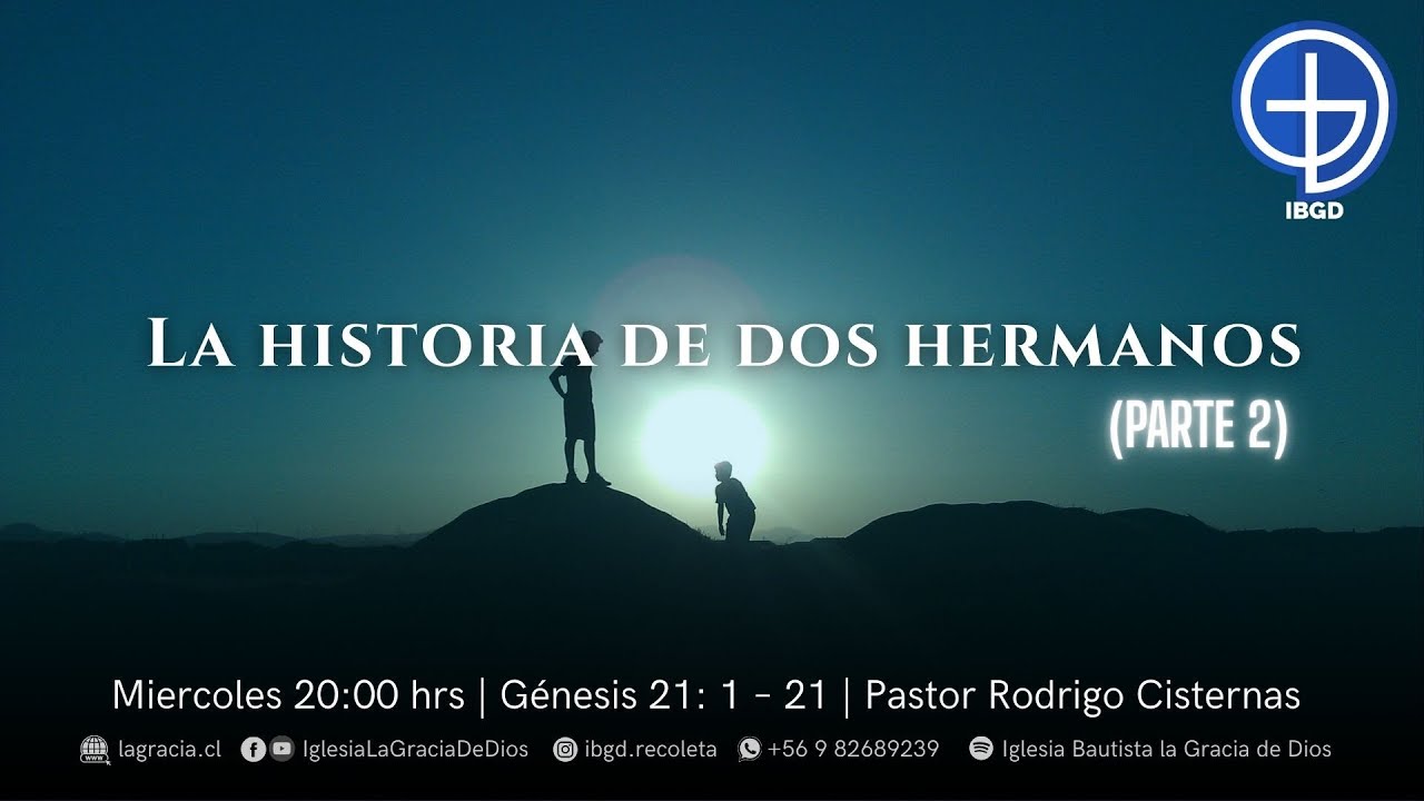 La historia de dos hermanos (Parte 2) (LSCH) | Génesis 21: 1 – 21 | Pr. Rodrigo CIsternas |