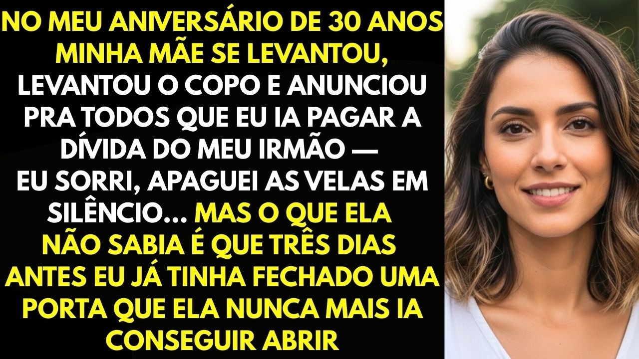 Minha Mãe Anunciou Na Minha Festa De 30 Anos Que Eu Ia Dar Minhas Economias Pro Meu Irmão....