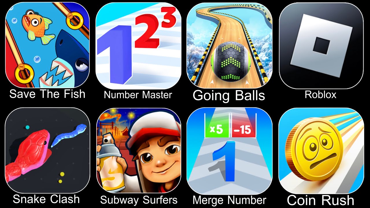 Save The Fish,Number Master,Going Balls,Roblox,Snake Clash,Subway Surfers,Number Merge Run,Coin Rush