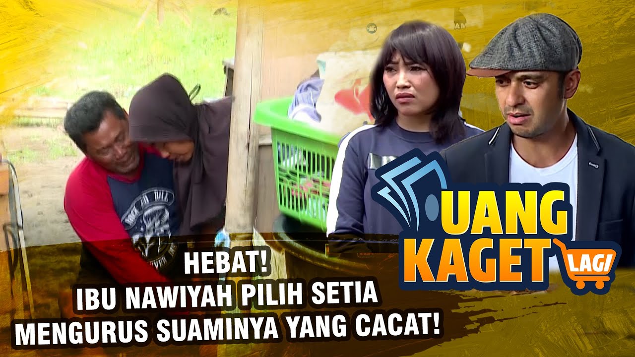 HEBAT! Ibu Nawiyah Pilih Setia Mengurus Suaminya yang cacat! - UANG KAGET EPISODE 256