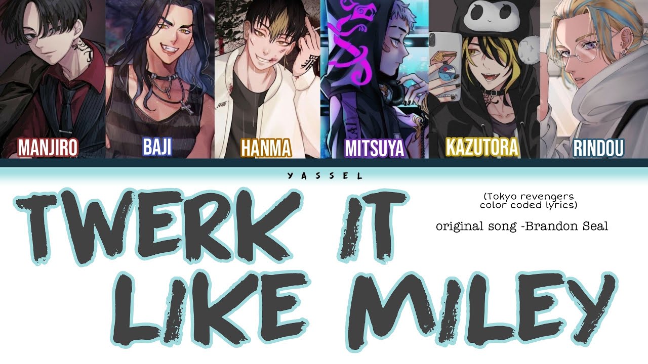 Twerk it like Miley - Tokyo revengers [Color coded lyrics]