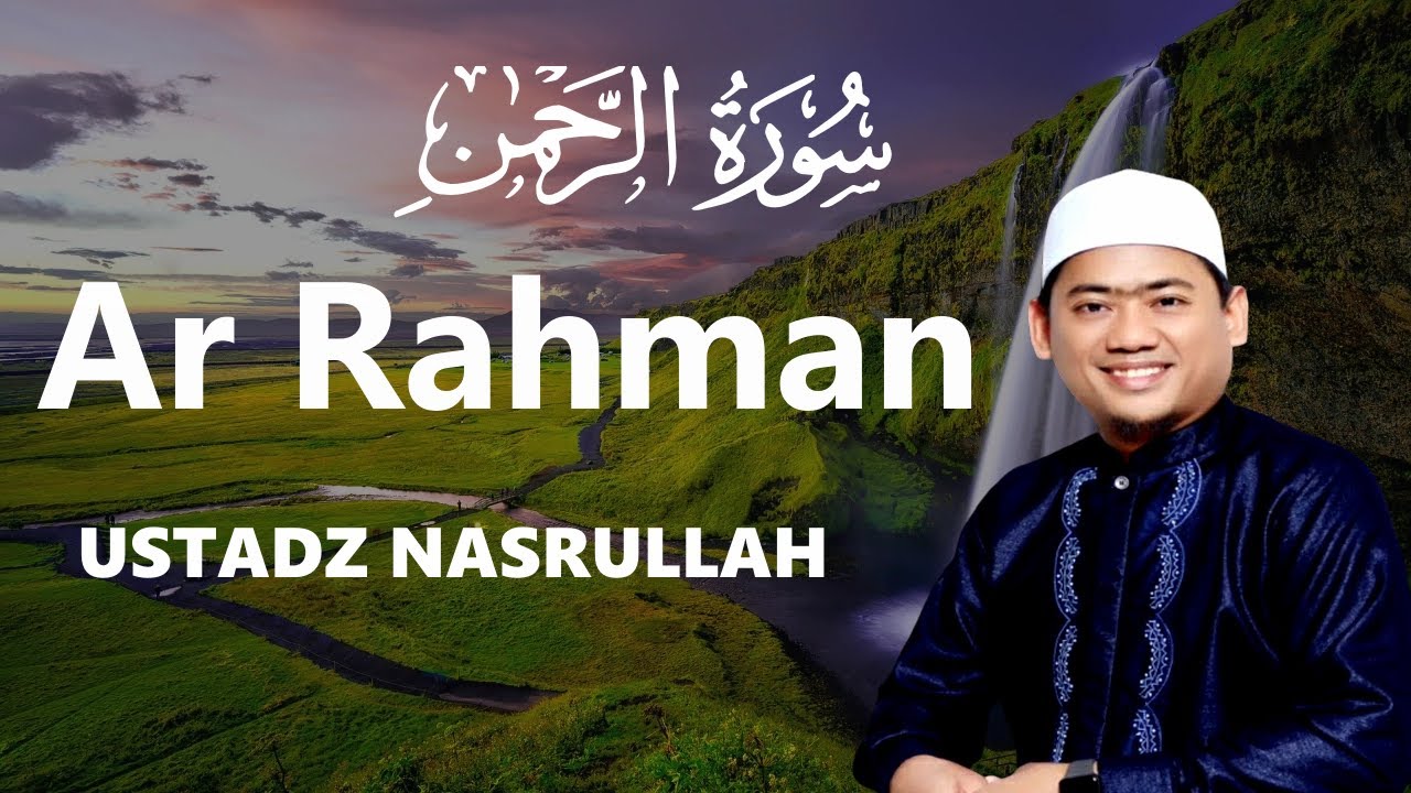 Murattal Surat Ar Rahman | Ustadz Nasrullah | Magnet Rezeki | Teks Arab Latin Terjemah Indonesia
