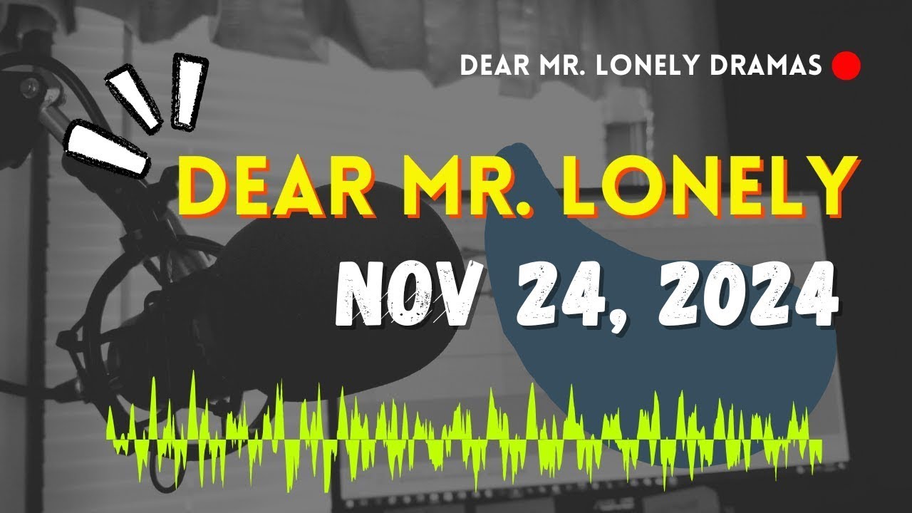 Dear Mr Lonely Dramas - November 24, 2024 | New Upload