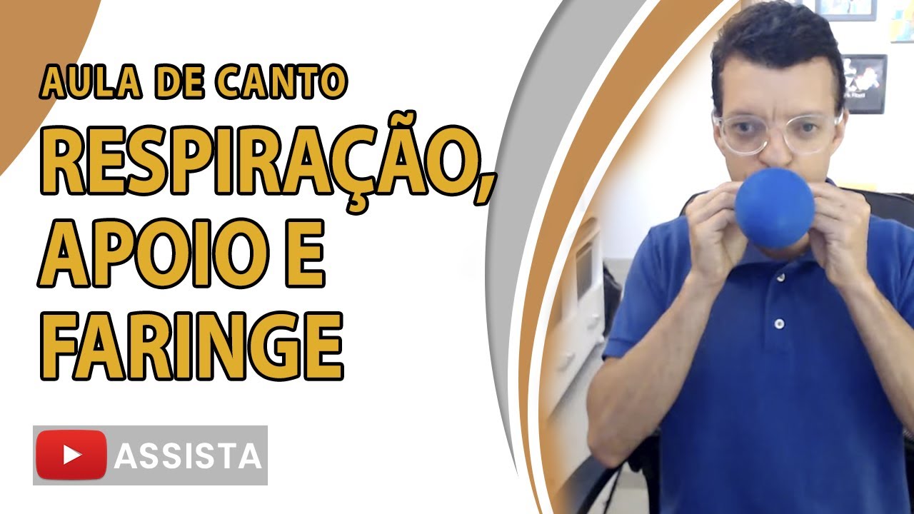 RESPIRAÇÃO, APOIO E FARINGE - AULA DE CANTO