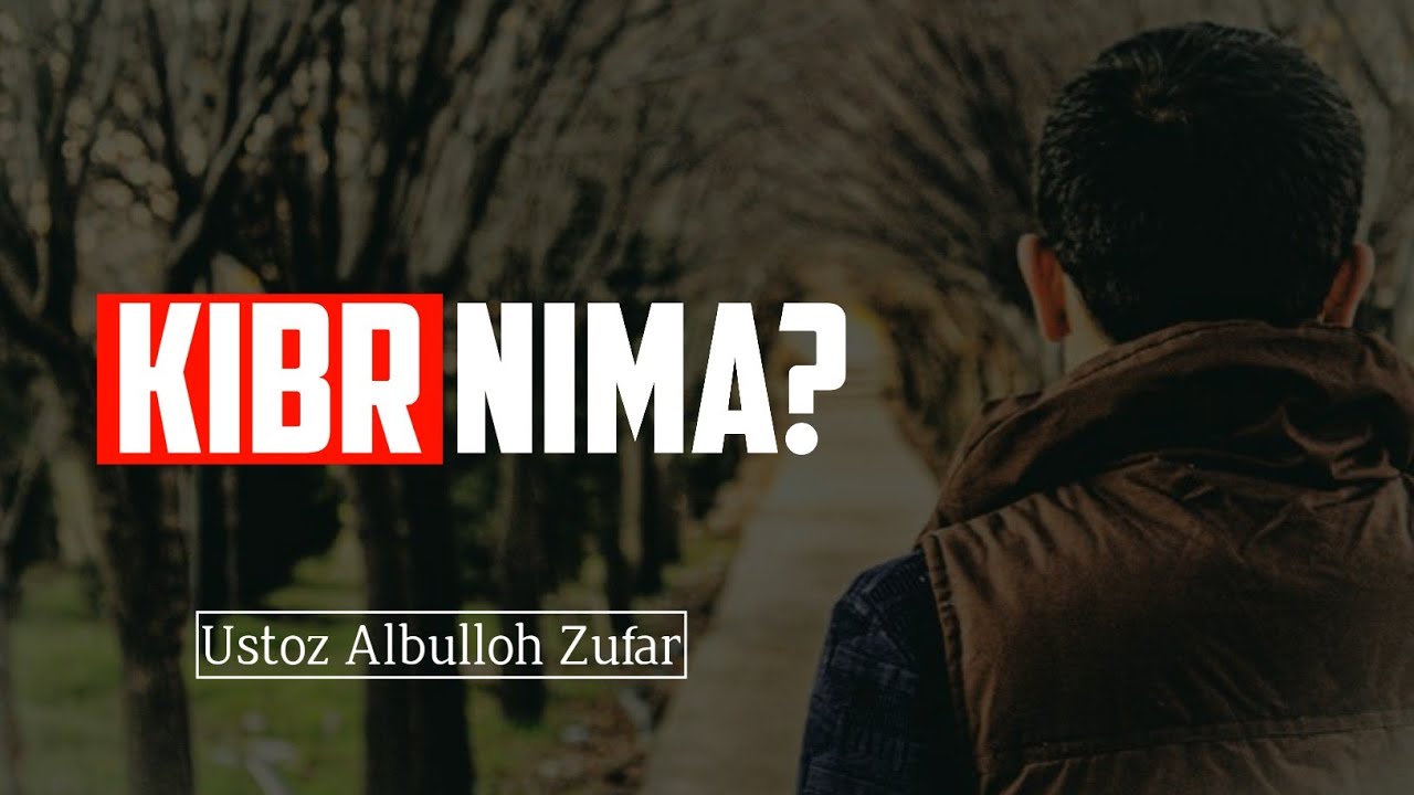 Кибр нима? Шайх Абдуллоҳ Зуфар Ҳафизаҳуллоҳ | Kibr nima? Shayh Abdulloh Zufar Hafizahulloh