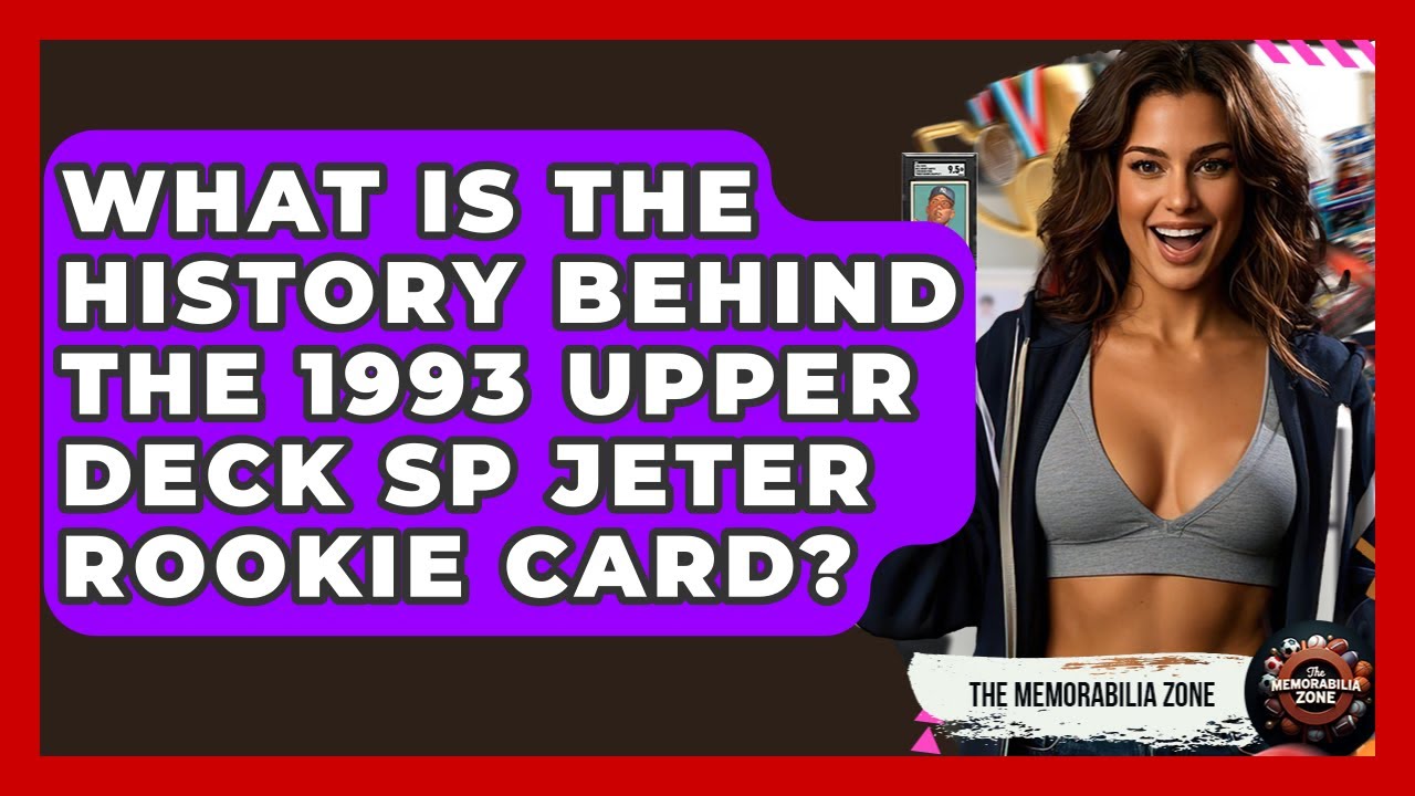 What Is The History Behind The 1993 Upper Deck SP Jeter Rookie Card? - The Memorabilia Zone