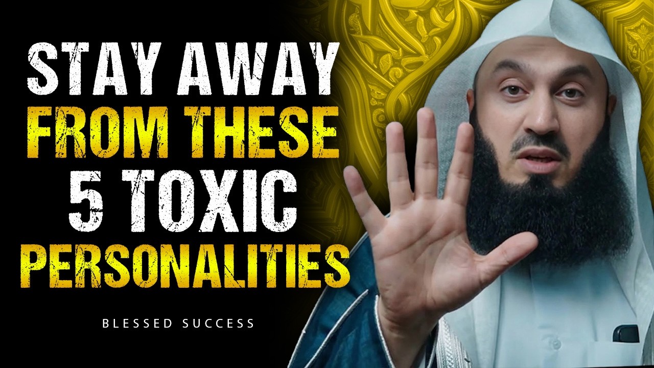 Stay Away From These 5 Toxic Personalities | Life Advice by Mufti Menk
