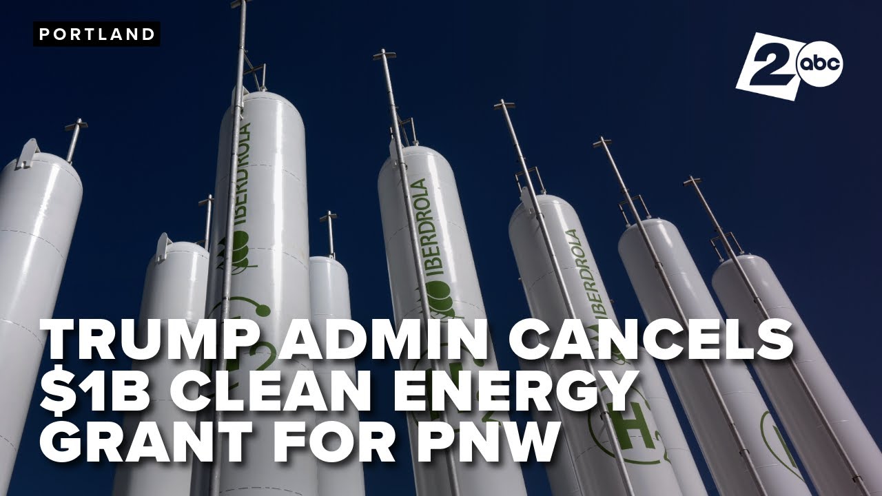 The Trump administration canceled a $1B clean energy grant for the Pacific Northwest
