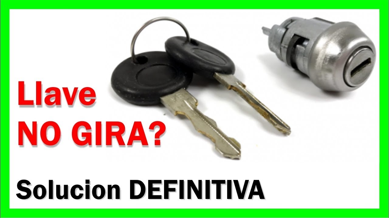 LLAVE de AUTO NO GIRA [ SOLUCION DEFINITIVA ]