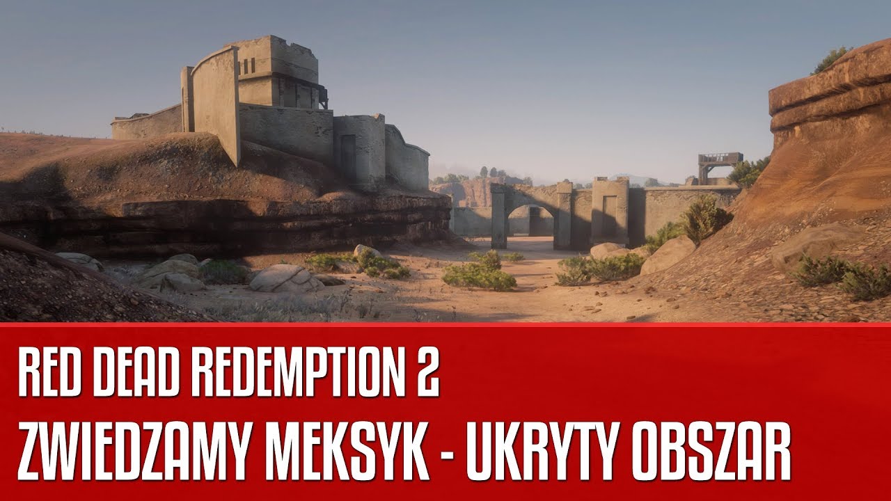 Zwiedzamy Meksyk - ukryty obszar w Red Dead Redemption 2