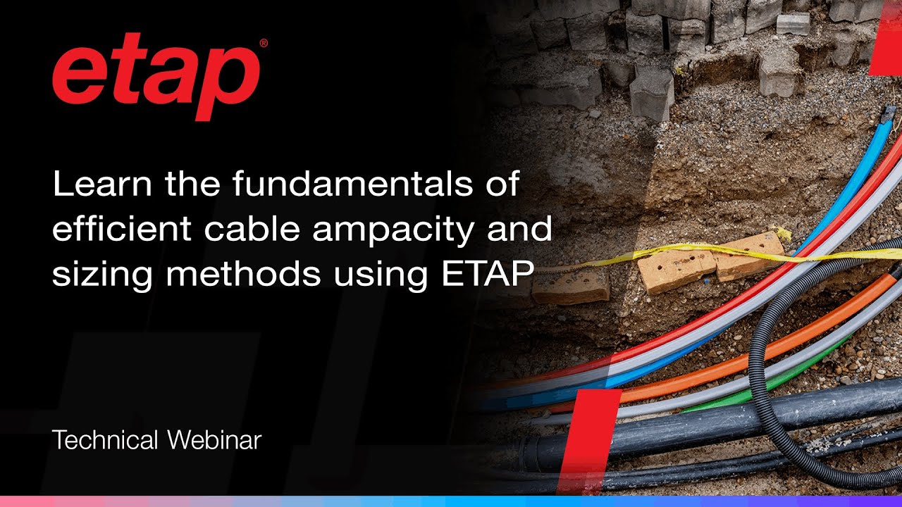 Get Started with ETAP Cable Sizing: Standards & Thermal Methods