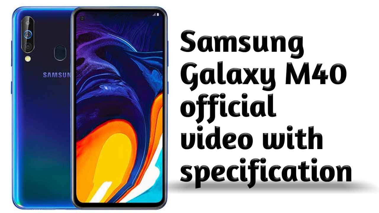 Samsung Galaxy M40 official trailer with specifications/Samsung M40 official video