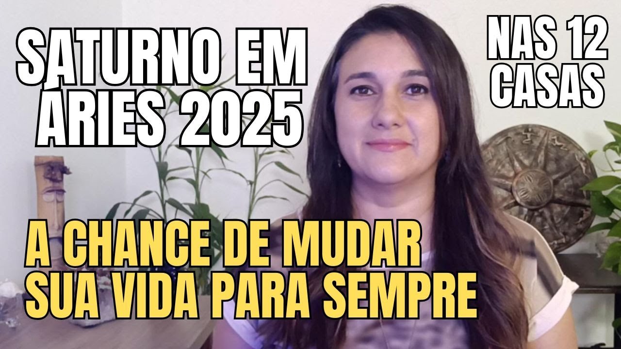 Saturno em &Aacute;ries 2025: O Tr&acirc;nsito Que Muda Sua Vida Para Sempre &mdash; Dicas Nas 12 Casas
