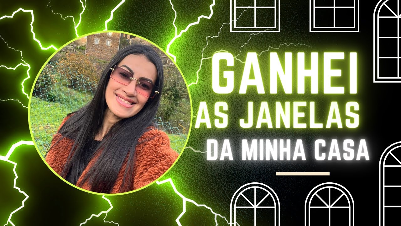 Ganhei as Janelas da minha casa