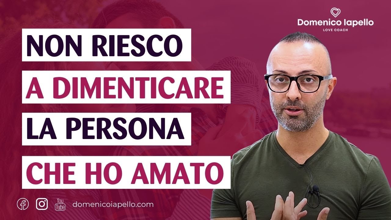 Perchè Non Riesco a Dimenticare una Persona che Ho Amato tanto?