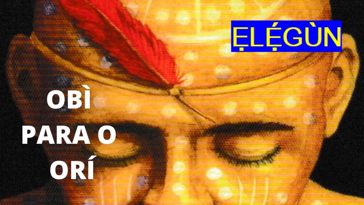 ELEGUN: OBÌ PARA O ORÍ (CABEÇA INTERIOR)