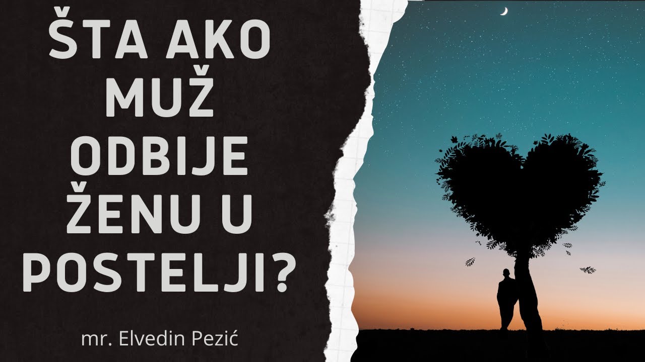 Šta da radi žena kojoj muž ne prilazi u postelji više od godinu dana? - mr. Elvedin Pezić