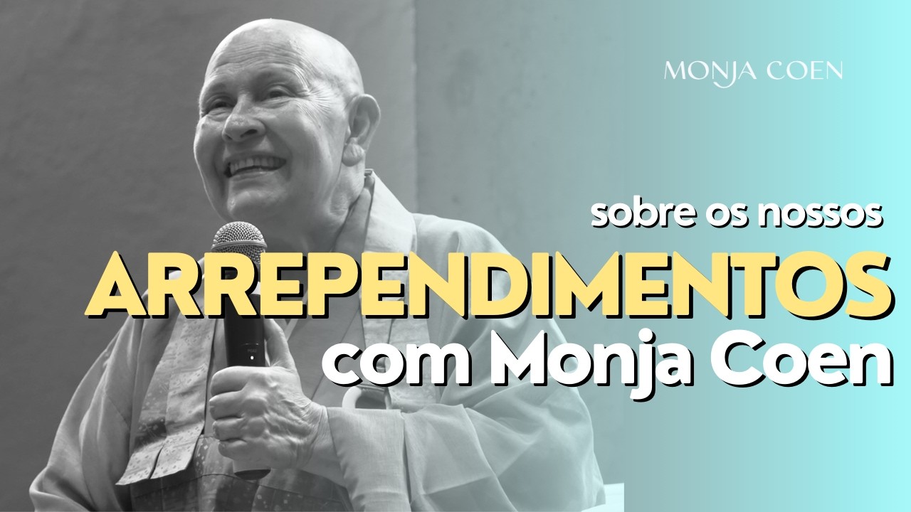 Sobre os nossos ARREPENDIMENTOS | Monja Coen