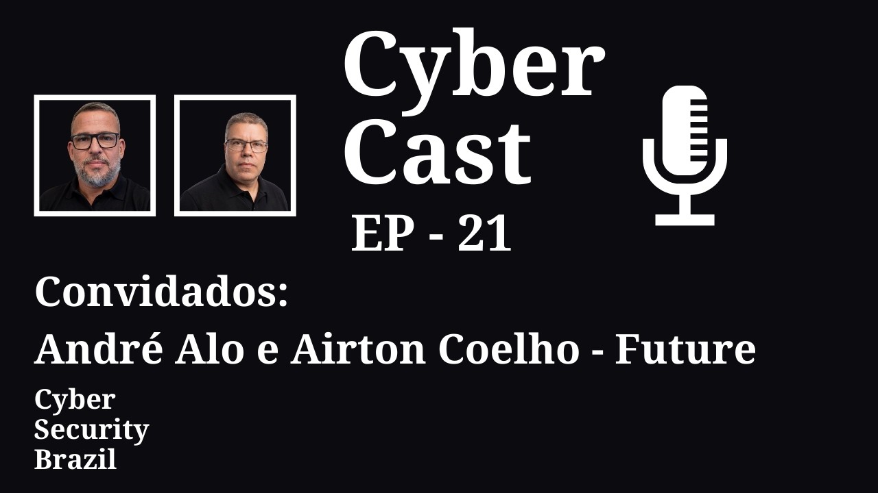 Cyber Cast   EP21   André Alo e Airton Coelho  - Future