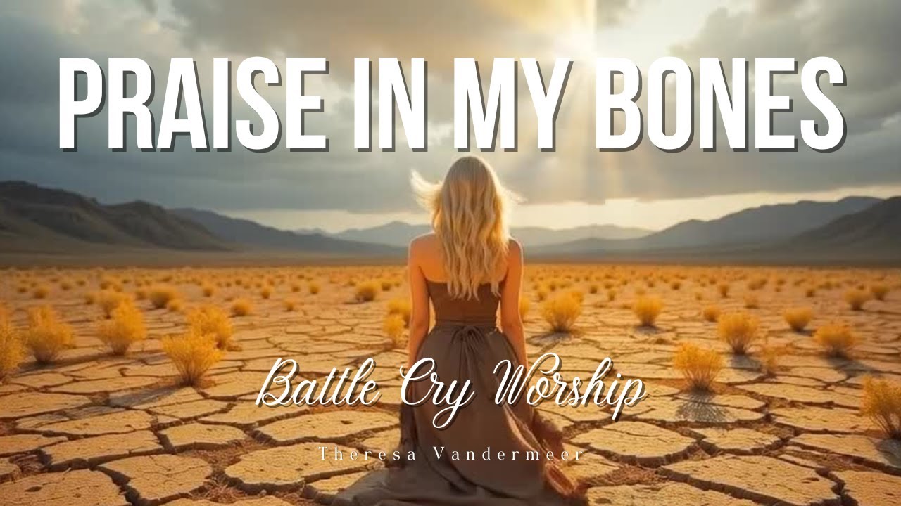 Praise in My Bones | Prophetic Warfare Worship Song for Breakthrough 2025