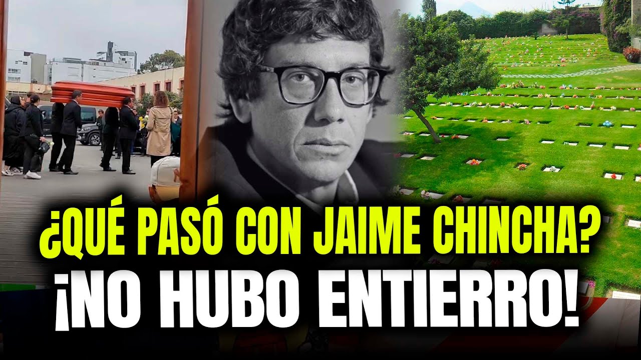 JAIME CHINCHA NO FUE ENTERRADO POR DECISIÓN DE LOS FAMILIARES O PROPIA?