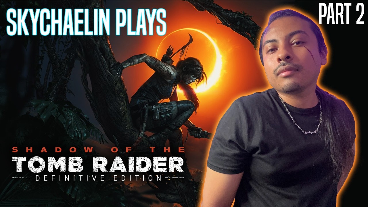 Sky Play's Shadow of the Tomb Raider | Part 2