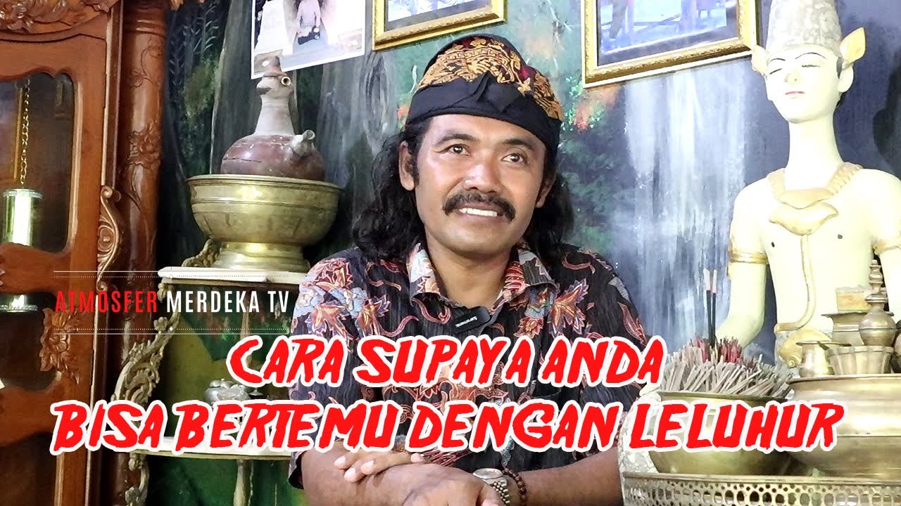 LAKUKAN CARA INI SUPAYA BISA BERTEMU DENGAN LELUHUR | MBAH JI