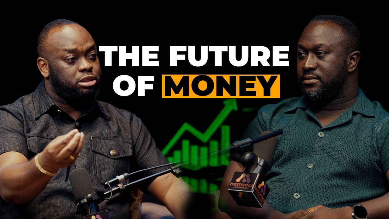 The Future of Money Explained: Futurist Kwame - Masterminds Podcast EP1