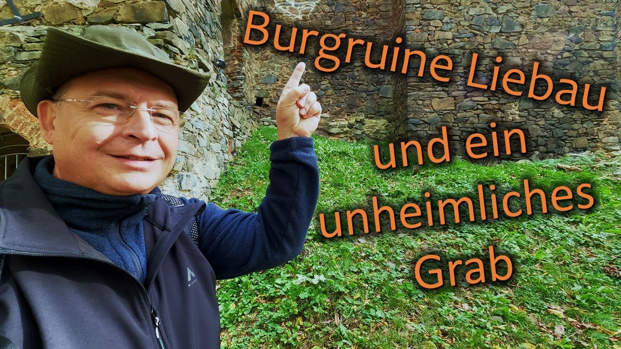 Wanderung zur Burgruine Liebau und Siebers unheimlichem Grab