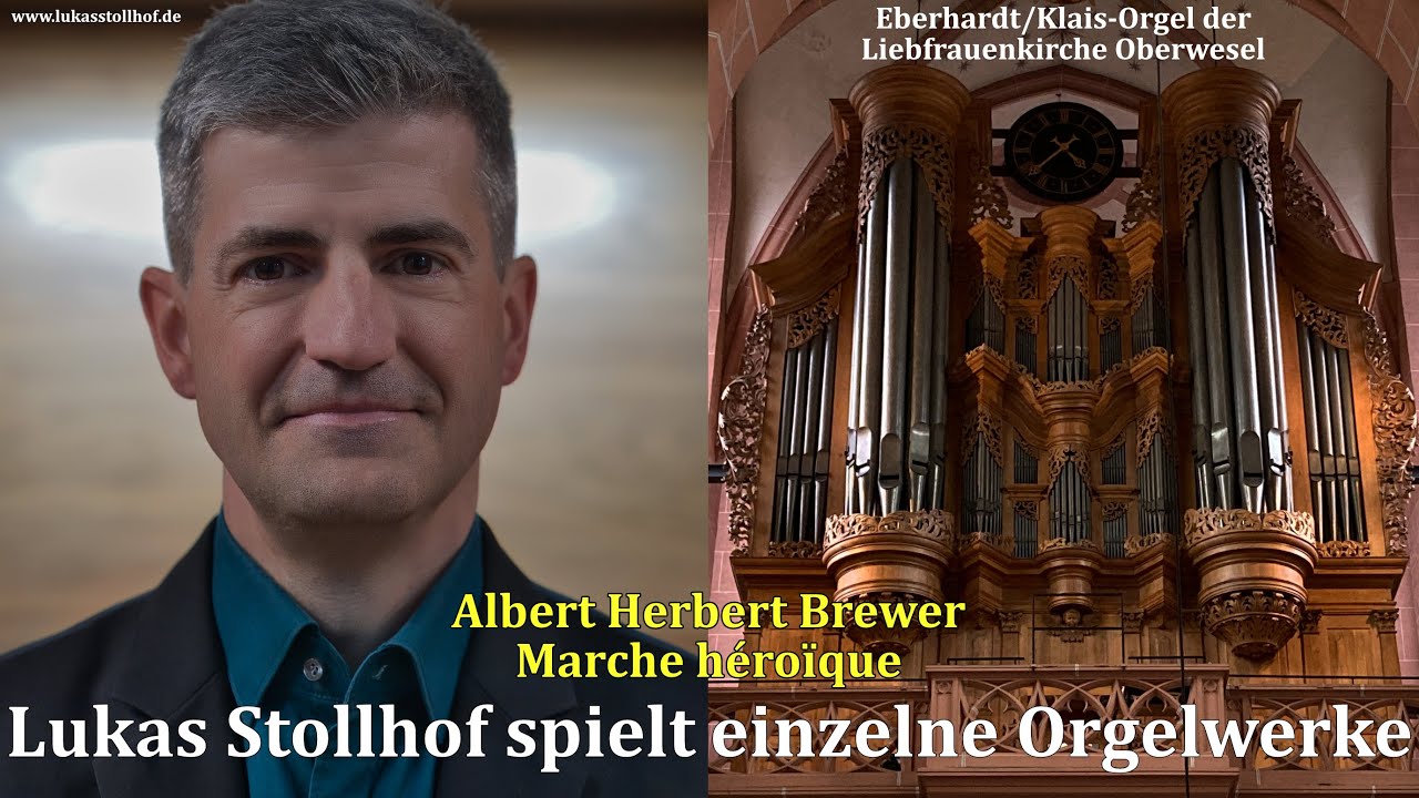 Alfred Herbert Brewer: Marche héroïque, Lukas Stollhof, Liebfrauenkirche Oberwesel