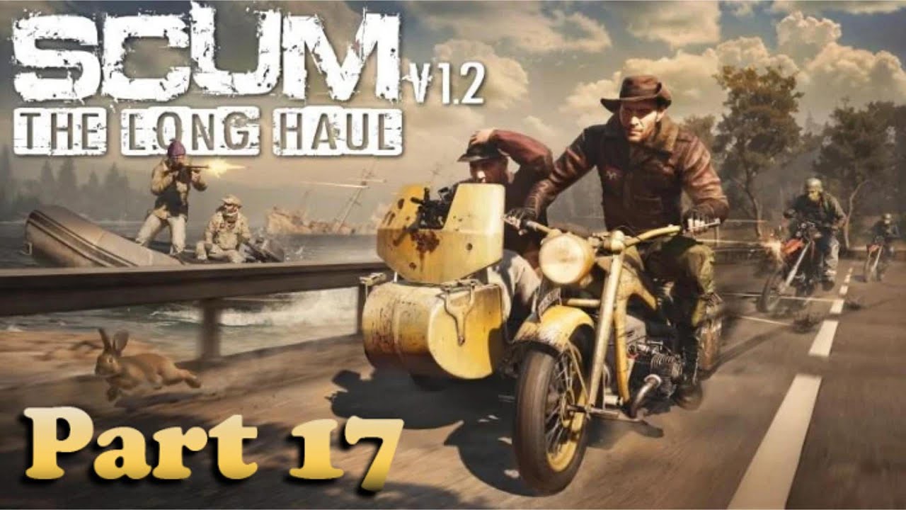 SCUM Sandbox The Long Haul Gameplay Part 17