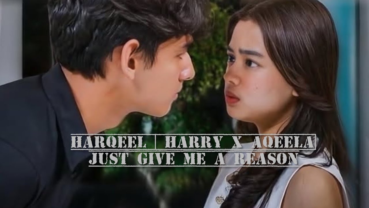 HarQeel Moment [HarryxAqeela] | Just Give Me A Reason