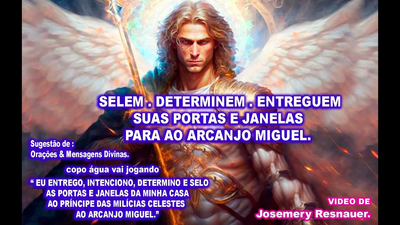 Video by josemeryresnauer - SELEM DETERMINEM ENTREGUEM SUAS PORTAS E JANELAS PARA O ARCANJO MIGUEL.