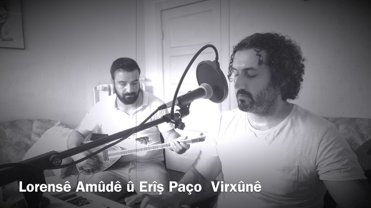 Lorens&ecirc; Am&ucirc;d&ecirc; &ucirc; Er&icirc;ş Pa&ccedil;o  Virx&ucirc;n&ecirc;   Eli Tico اغنية من تراث عفرين الجميلة