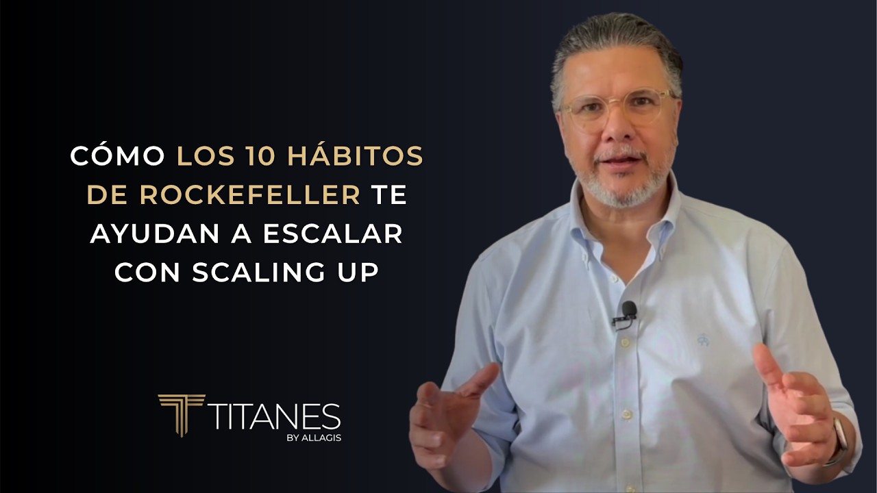 Cómo los 10 Hábitos de Rockefeller te ayudan a escalar con Scaling Up