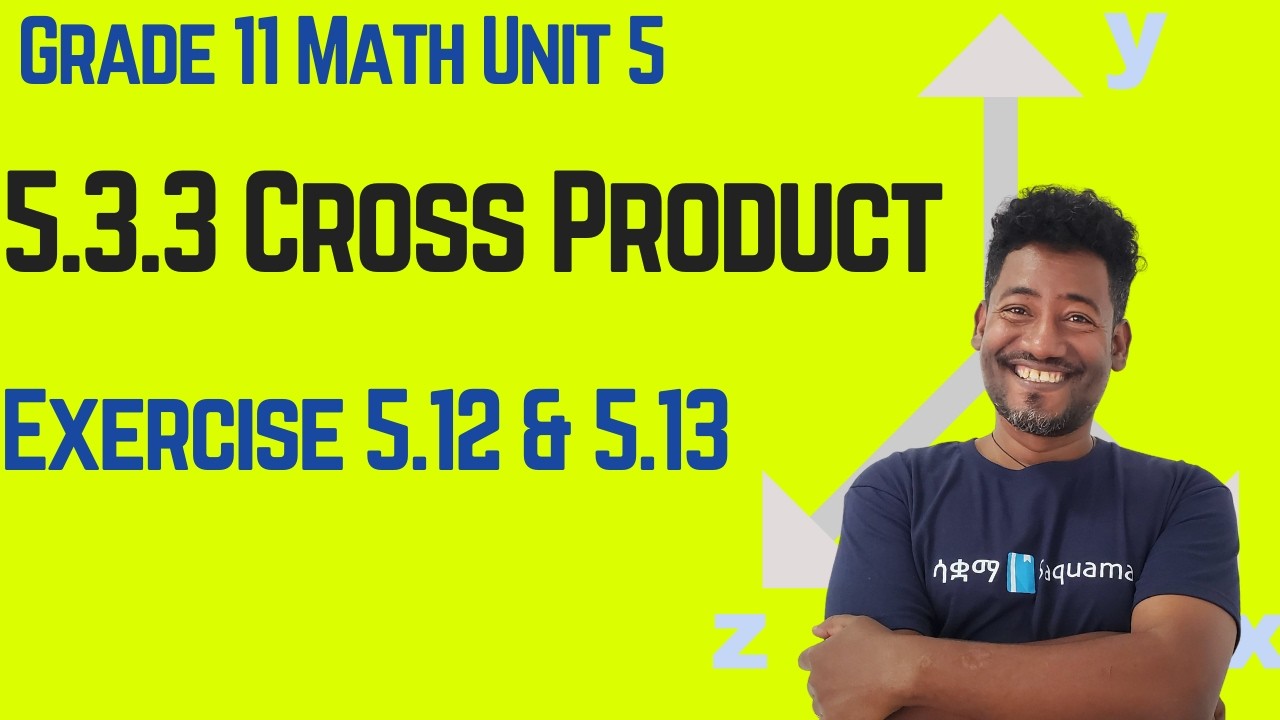Grade 11 Unit 5:5.3.3 Cross Product & Exercise 5.12  &  Exercise 5 .13  | Saquama