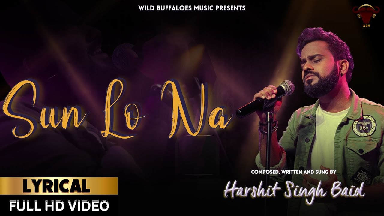 SUN LO NA | Harshit Singh Baid | Wild Buffaloes Music