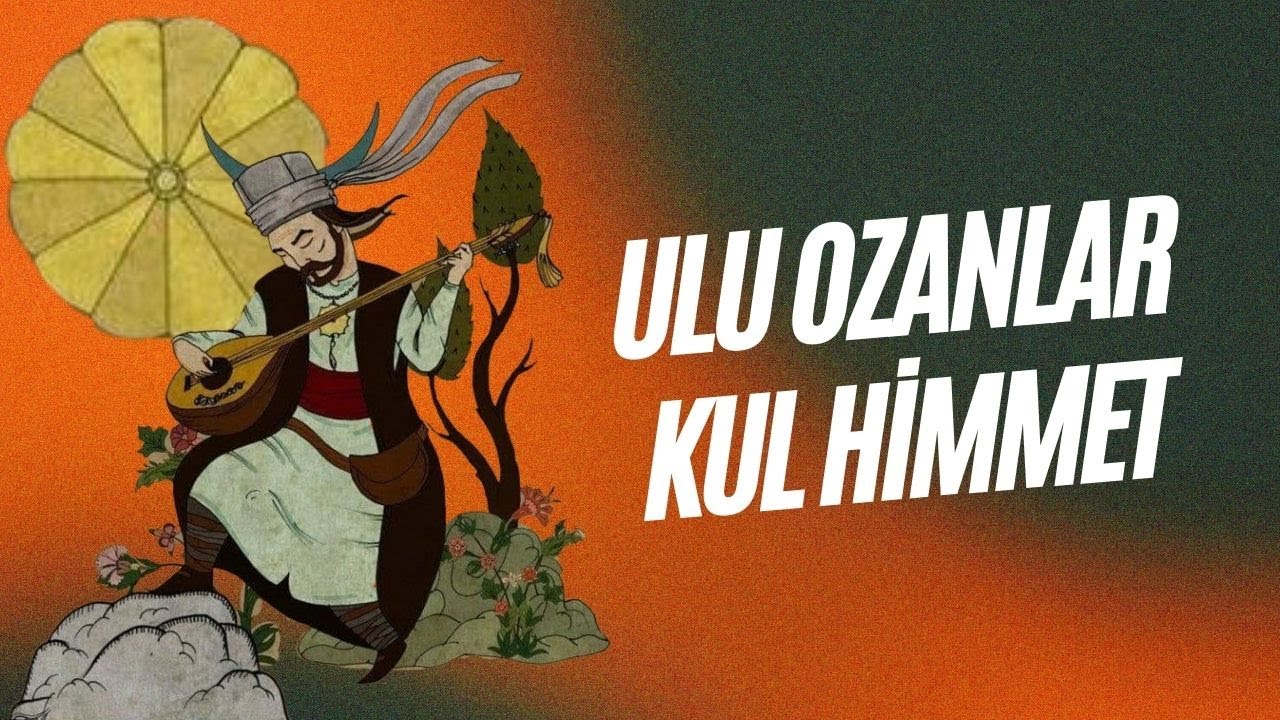 Ulu Ozanlar - Kul Himmet