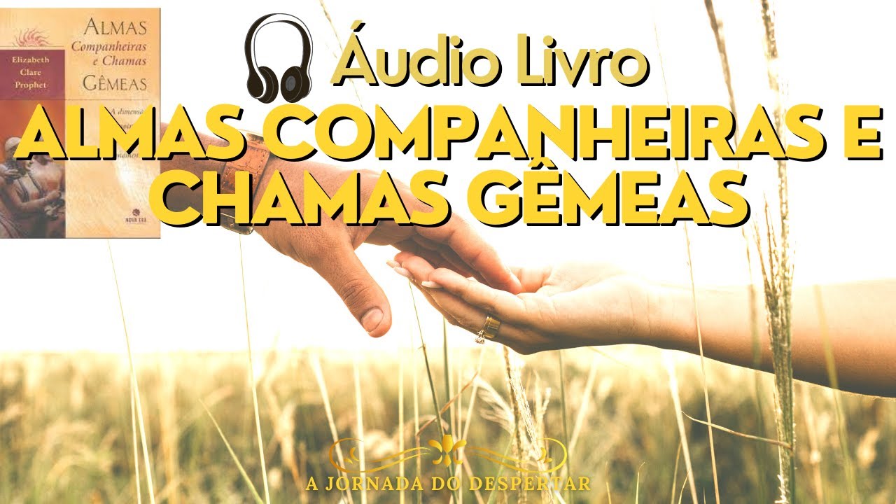 AUDIO LIVRO: ALMAS COMPANHEIRAS E CHAMAS GÊMEAS  - Elizabeth Prophet