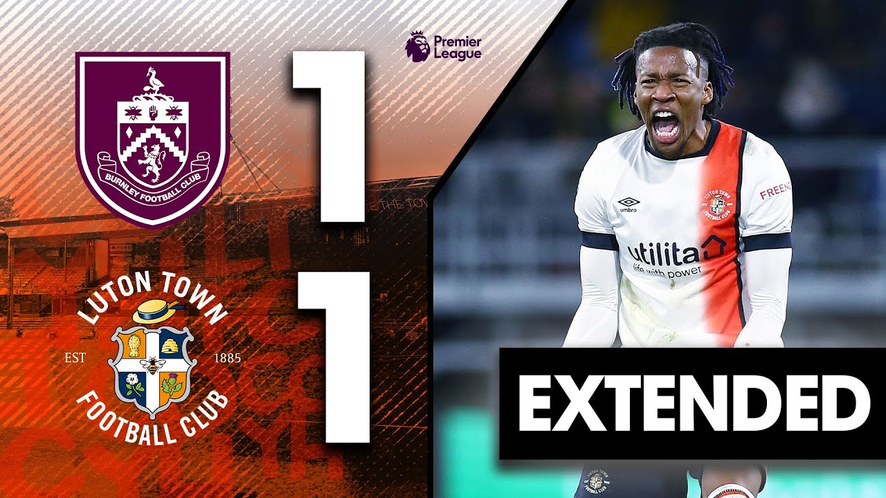 Burnley 1-1 Luton | Extended Premier League Highlights