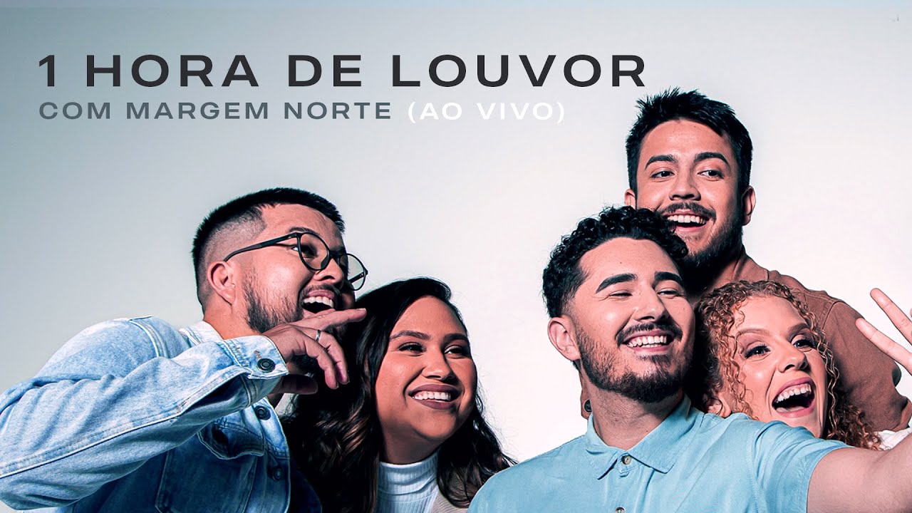 1 Hora de Louvor I Margem Norte (ao vivo)