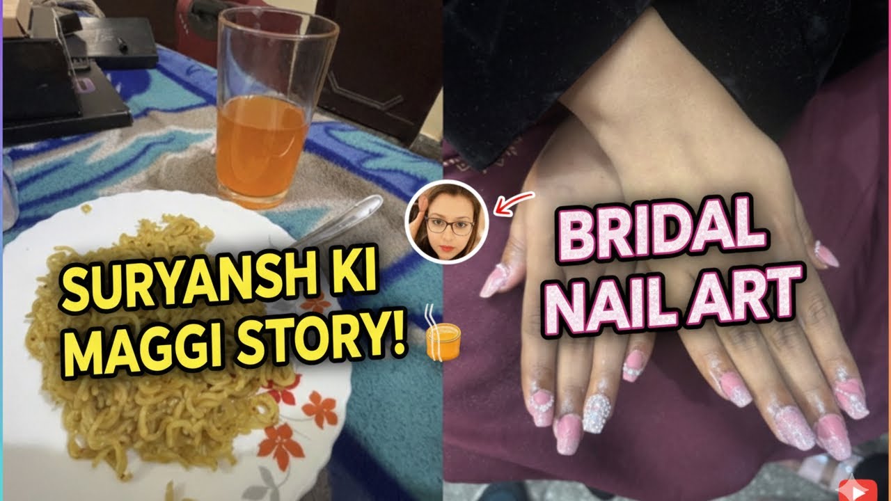 Suryansh ki Maggi Story 🍜 aur Bridal Nail Art with Stones 💎 | My Busy Day Vlog ✨