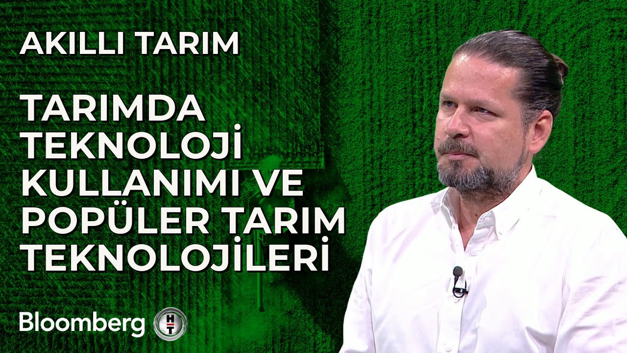 Akıllı Tarım - Tarımda Teknoloji Kullanımı ve Popüler Tarım Teknolojileri | 16 Nisan 2024