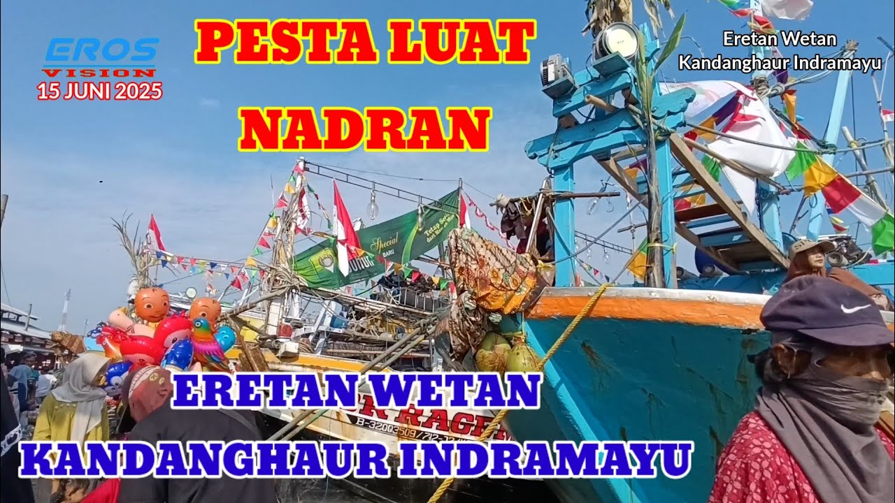 NADRAN ERETAN WETAN 2025 PESTA LAUT KANDANGHAUR INDRAMAYU 15 JUNI 2025 Eros Vision Official