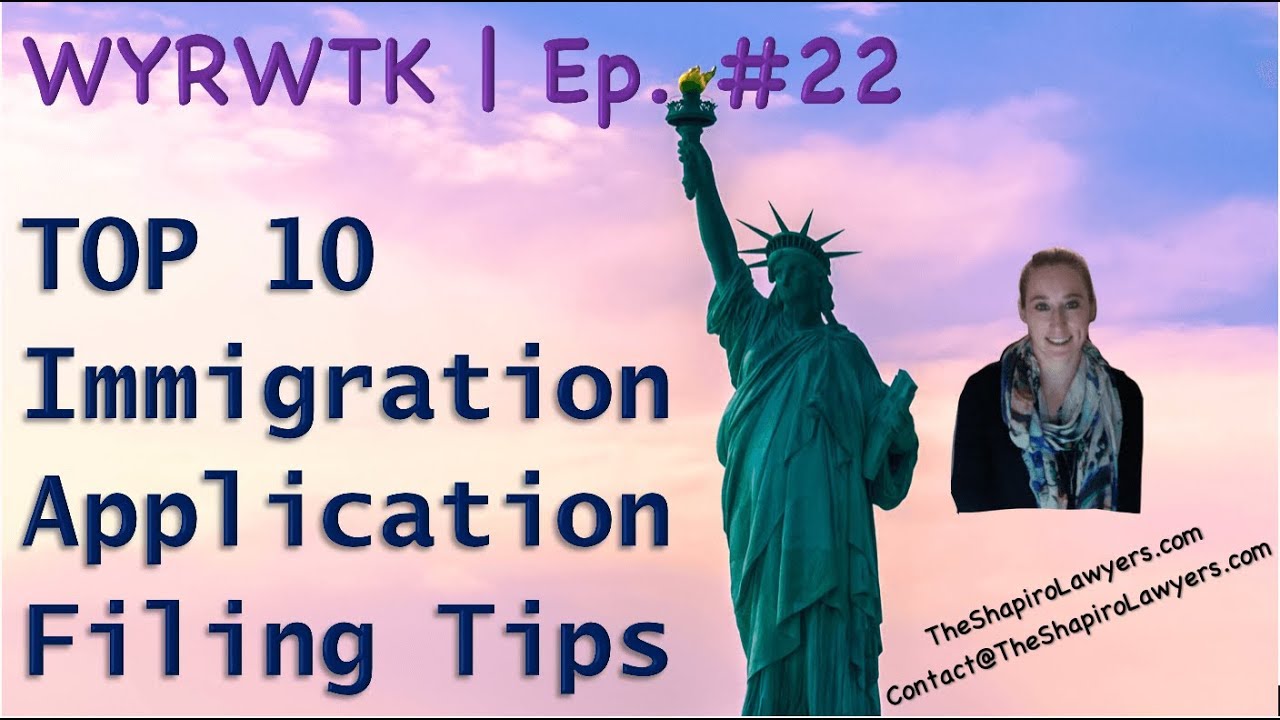 WYRWTK | Ep. #22 | Top 10 Tips to Avoid Delays when Filing Immigration Application